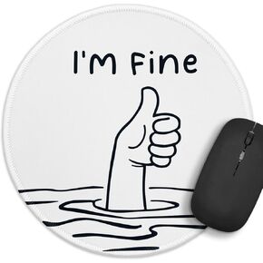 Funny Office Decor Round Mouse Pad， I'm Fine Mouse Pad，8.7 inch Stitched Edge Non-Slip Rubber Base，Home Office Decor Desk Accessories,for Coworker Friend Leader Boss Work Gifts
