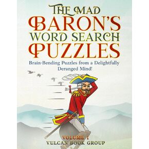 The Mad Baron's Word Search Puzzles: Brain-Bending Puzzles from a Delightfully Deranged Mind!