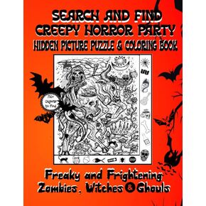 Search and Find Creepy Horror Party Hidden Picture Puzzle & Coloring Book: Freaky and Frightening Zombies, Witches & Ghouls