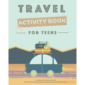 Travel Activity Book for Teens: Car Ride Activities for Teens, Fun Vacation Puzzle Book for Teenagers, Teen Travel Games