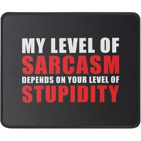 My Level of Sarcasm Depends On Your Level Funny Sarcastic Mouse Pad for Women Men - Boss Gag Gift - Joke Gift for Friends, Coworker - Mouse Mat 9.5 Inch