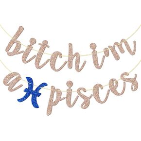 Bitch I'm A Pisces Banner, Pre-strung Pisces Season Birthday Banner, Zodiac Birthday Party Decorations, 18th, 21st, 25th, 30th, 40th Birthday Party Decorations, Champagne Glitter