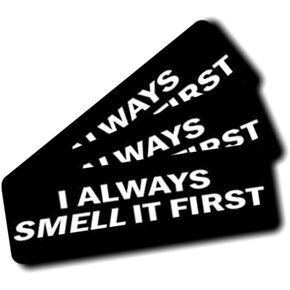 I Always Smell It First | Premium Quality Funny Stickers | 100% PVC - Waterproof, Non Fade, UV Resistant
