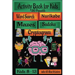 Activity Book For Kids 50 Puzzles: Wordsearch, Mazes, Sudoku, Nurikabe and Cryptogram