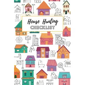 Planner Home Buying Notebook /House Hunting Checklist: Real Estate Planner and Organizer Kit for Real Estate Agents, Investors and New Home Buyers