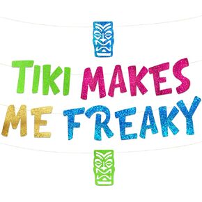 Tiki Makes Me Freaky Luau Themed Glitter Banner - Hawaii - Aloha -Tropical - Tiki - Summer Themed Beach and Pool Party Decoration, Favors & Supplies