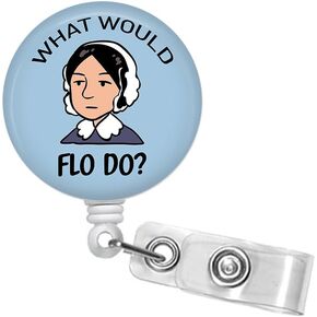 What Would Flo Do Badge Reel | Funny Badge Reel | Cute Badge Reel | Retractable ID Badge Holder | Funny Nurse Badge Clip #344