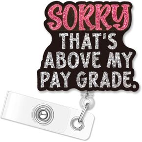 ERHACHAIJIA Sorry That's Above My Pay Grade Retractable Silver Glitter Badge Reel with Alligator Clip, Funny ID Card Badge Holder Gift for Nurses Tech New Mom Cool Mom Medical Office Secretary