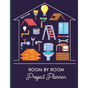 Room By Room Project Planner: Project management planner organizer, House Builder Diary