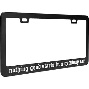 Nothing Good Starts in A Getaway Car License Plate Frame - Car Accessories Reputation