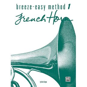 Breeze-Easy Method for French Horn, Bk 1 (Breeze-Easy Series, Bk 1)