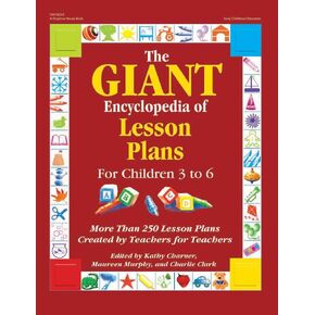 The GIANT Encyclopedia of Lesson Plans for Children 3 to 6: More Than 250 Lesson Plans Created by Teachers for Teachers