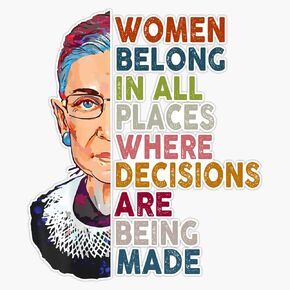 Women Belong in All Places Ruth Bader Ginsburg Vinyl Sticker Waterproof Decal Laptop Wall Window Bumper Sticker 5"
