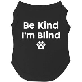 Be Kind I'm Blind Dog Tee Shirt Sizes for Puppies, Toys, and Large Breeds (Hot Pink, Small 352)