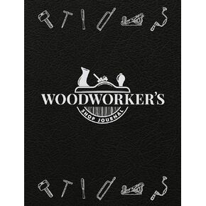 Woodworker's Shop Journal (Quiet Fox Designs) Log & Organize Your Woodworking Projects, Sketches, Methods, Tools, & Material Lists; Includes Handy Quick-Reference Tables & Fill-In Table of Contents