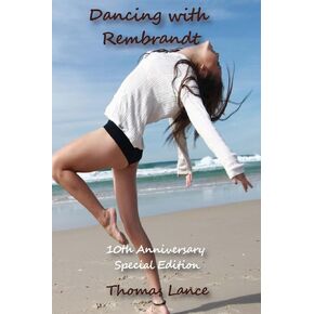 Dancing with Rembrandt: Special 10th Anniversary Edition