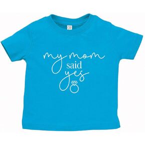 My Mom Said Yes! Engagement Daughter/Son of Bride Baby Infant Toddler Tee Shirt (Assorted Colors)