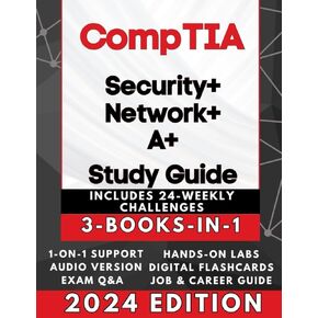 CompTIA SECURITY+, NETWORK+ & A+ EXAM PREP (3-BOOKS-IN-1): Triple Your IT Certifications! High Pass Rate, Simplified Learning + AUDIO, 600 Q&A, Career Assistance, 24 Weekly IT Challenges & BEYOND
