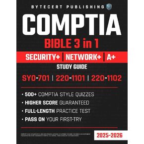 Comptia Bible 3-in-1 Security+، Network+& A+دليل الدراسة: ACE امتحانات Comptia الخاصة بك في المحاولة الأولى-معدل تمرير مرتفع ، اختبار الممارسة الكامل وشهادة IT سريعة المسار! Sy0-701 | 220-1101 | 220-1102