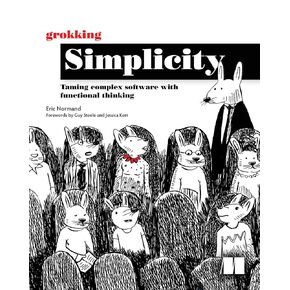 Grokking Simplicity: Taming complex software with functional thinking