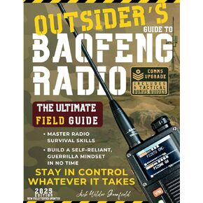 دليل Outsider إلى Baofeng Radio: الدليل الميداني النهائي لمهارات البقاء على قيد الحياة في الراديو وسرعان