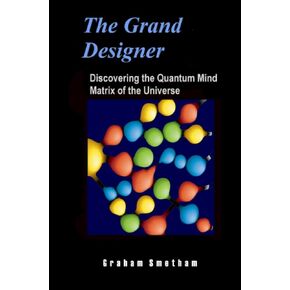 The Grand Designer: Discovering the Quantum Mind Matrix of the Universe