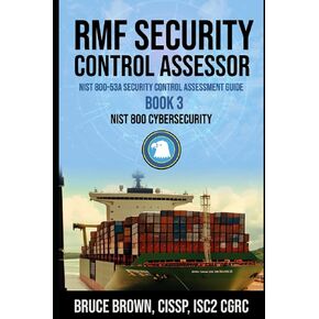RMF Security Control Assessor: NIST 800-53A Security Control Assessment Guide (NIST 800 Cybersecurity)