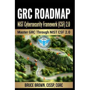 GRC RoadMap: NIST Cybersecurity Framework (CSF) 2.0 - MASTER GRC THROUGH NIST CSF 2.0