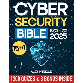 Cybersecurity Bible: The Comprehensive Operational Handbook with Practical Tests for Training IT Security Specialists and Excelling in Industry Certification Exams