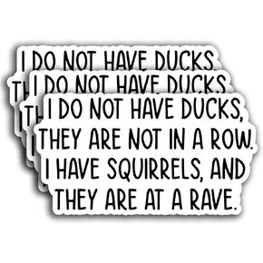 (3PCS) I Don't Have Any Ducks in A Row I Have Squirrels and They are at A Rave Sticker Funny Sarcastic Motivational Sticker, Vinyl Sticker Decals for Books Laptops Phone Tumbler Cup Kindle 3x2 Inch