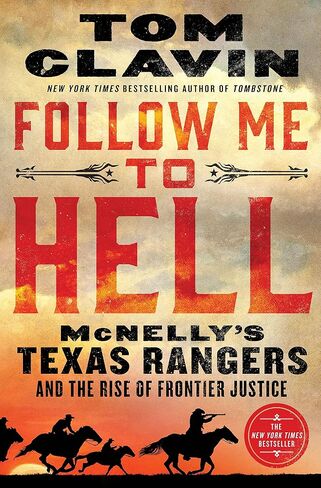Follow Me to Hell: McNelly's Texas Rangers and the Rise of Frontier Justice in Saudi Arabia