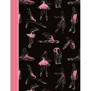 Composition Notebook: Dance Ballet Black and Pink College Ruled Lined Pages Book (7.44 x 9.69)