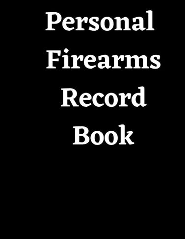 Personal Firearms Record Book: A 8.5" x 11" Personal Firearms Record Book with 101 Pages with Ownership Data, Deposition and descriptions. Perfect gift for Gun Owners! in Saudi Arabia