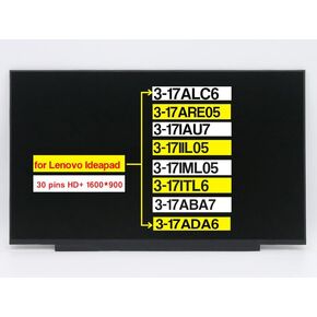17.3" Replacement for Lenovo Ideapad 3-17ALC6 3-17ARE05 3-17IAU7 3-17IIL05 3-17IML05 3-17ITL6 3-17ABA7 3-17ADA6 5D11B01099 5D10W46595 Non-Touch Screen LCD Display Panel (30 pins HD+ 1600 * 900)