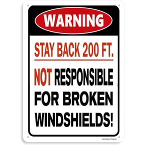 Aluminum Warning Stay Back 200 Ft Sign, Not Responsible For Broken Windshields Sign, 8x12 Inch, Truck Sign
