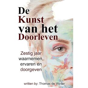 De Kunst van Het Doorleven: Levenswijsheid في Beweging ، Van Observeren Naar Begrijpen een reis door Bewustzijn