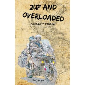 2Up and Overloaded: Chicago to Panama (Notier's Frontiers)