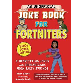 An Unofficial Joke Book for Fortniters: Sidesplitting Jokes and Shenanigans from Salty Springs (1) (Unofficial Joke Books for Fortniters)