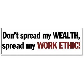 Don't Spread My Wealth Spread My Work Ethic Bumper Sticker (Republican Conservative Trump)