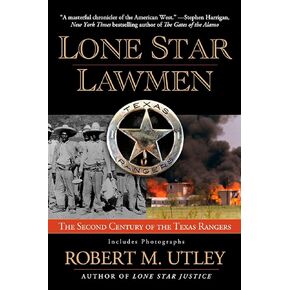 Lone Star Lawmen: The Second Century of the Texas Rangers
