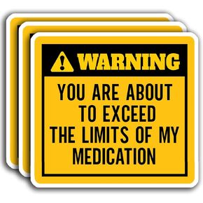 (3Pcs) You are About to Exceed The Limits of My Medication Sticker, Funny Sarcastic Motivational Inspirational Sticker, Sticker Decals for Books Laptops Phone Water Bottles Tumbler Cup Kindle 3x3 Inch