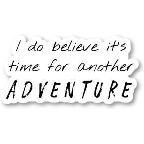 I Do Believe Its Time for Another Adventure Sticker Travel - 3 Pack - Set of 2.5, 3 and 4 Inch Vinyl Laptop Stickers - for Laptop, Phone, Water Bottle (3 Pack) S214698-3Pack