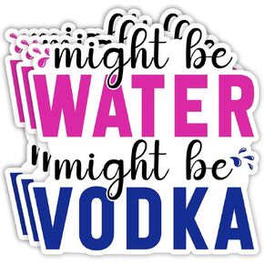 (3pcs) Might Be Water Might Be Vodka Sticker Funny Sarcastic Quotes Wine Lover Phrase Vinyl Decal Gift for Tumbler Laptop Kindle Water Bottles Tablet Books Phone - Size 3x3