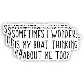 (3pcs) Sometimes I Wonder is My Boat Thinking About Me Too Sticker Funny Sayings Sarcastic Humorous Vinyl Decal for Tumbler Laptop Kindle Water Bottles Books Phone- Size 3x1.4