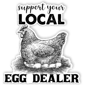 Support Your Local Egg Dealer Stickers Funny Chicken Pet Lover Stickers Happy Farming Life Decal, Waterproof Vinyl Stickers for Cars Trucks, Vans, Walls, Laptop, Phone Case, Water Bottle(4 inch)