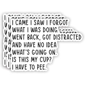 (3pcs) I Came I Saw I Forgot What I was Doing Sticker Funny Sayings Sarcastic Quotes Inspirational Phrase Vinyl Decal for Tumbler Laptop Kindle Water Bottles Tablet Books Phone - Size 3x2.2