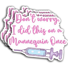 (3pcs) Don’t Worry I Did This On A Mannequin Once Sticker, Nurse Sticker Waterproof Vinyl Sticker Decals for Books Laptops Phone Water Bottles Tumbler Cup Kindle 3x2.9 Inch