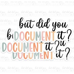 Set 3PCS 2 Inches - But Did You Document It Sticker Special Education Teacher Decal Behavior Tech 2" Waterproof Vinyl Decal for Water Bottles Tumbler Laptop Car Kindle - Gift for Girl Boy