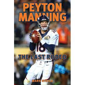 Peyton Manning: The Last Rodeo