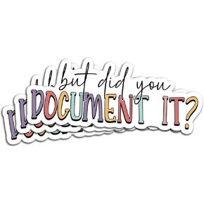 (3Pcs) But Did You Document It Sticker Funny Sarcastic Decals Waterproof Vinyl Sticker for Books Laptops Phone Water Bottles Tumbler Cup Kindle 3 Inches